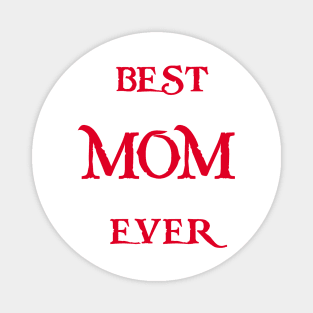 Best MOM Ever Tshirts and more special gift for your mother Magnet